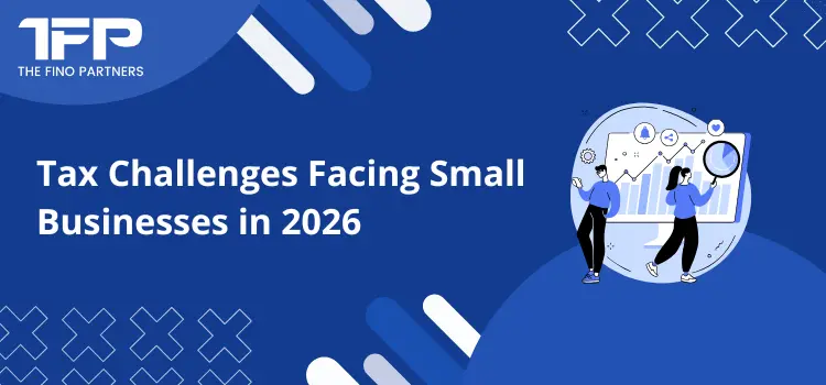 Tax Challenges Facing Small Businesses in 2026